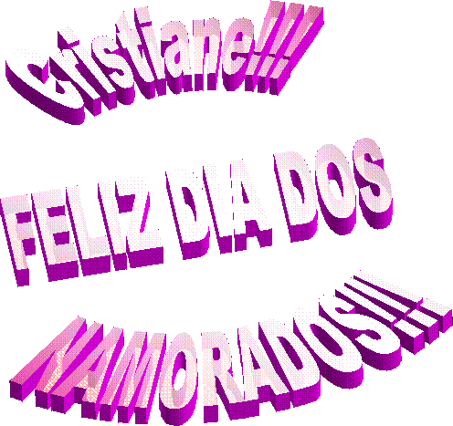 Cristiane!!!
FELIZ DIA DOS
NAMORADOS!!!